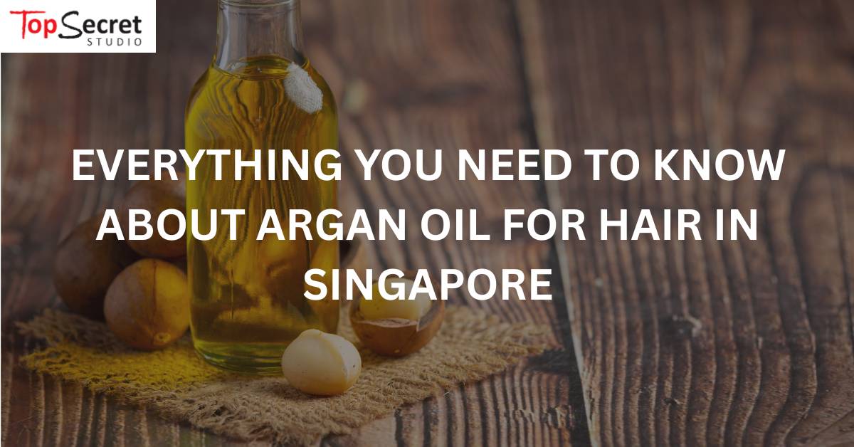 Everything You Need to Know About Argan oil for hair in Singapore