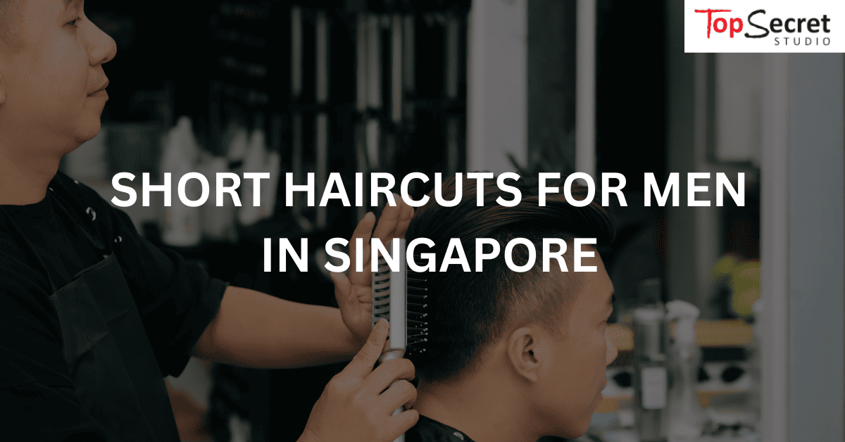 short haircuts for men in singapore